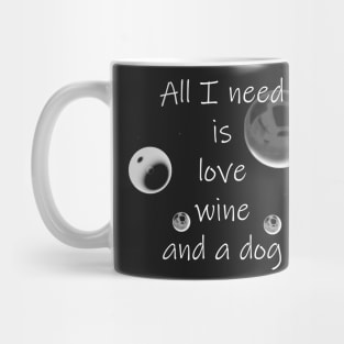 All I Need Is Love Wine And A Dog Mug